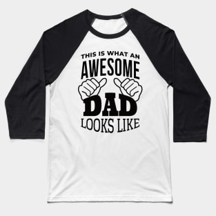 This Is What An Awesome DAD Looks Like, Design For Daddy Baseball T-Shirt